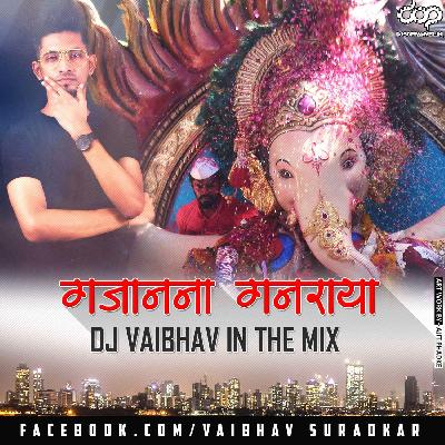 Gajanana Ganraya - DJ Vaibhav In The Mix
